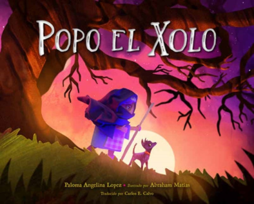 Charlesbridge Publishing,U.S. Popo el Xolo - Lopez, Paloma Angelina a Matias, Abraham