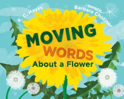 Charlesbridge Publishing,U.S. Moving Words About a Flower - Hayes, K. C. a Chotiner, Barbara