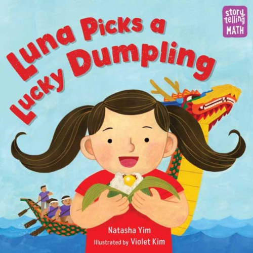 Charlesbridge Publishing,U.S. Luna Picks a Lucky Dumpling - Yim, Natasha a Kim, Violet