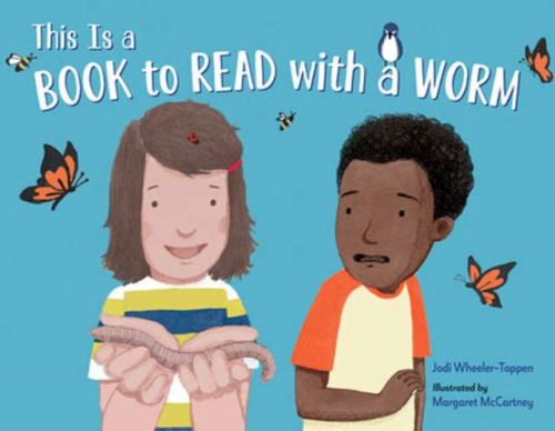 Charlesbridge Publishing,U.S. This Is a Book To Read With a Worm - Wheeler-Toppen, Jodi a McCartney, Margaret