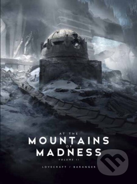 At the Mountains of Madness Vol. 2 - H.P. Lovecraft, François Baranger (ilustrátor) - kniha z kategorie Sci-fi a fantasy