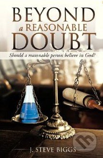 Beyond a Reasonable Doubt - J. Steve Biggs - kniha z kategorie Náboženská literatura