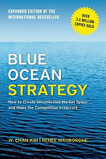 Blue Ocean Strategy (How to Create Uncontested Market Space and Make the Competition Irrelevant) - kniha z kategorie Odborné a naučné