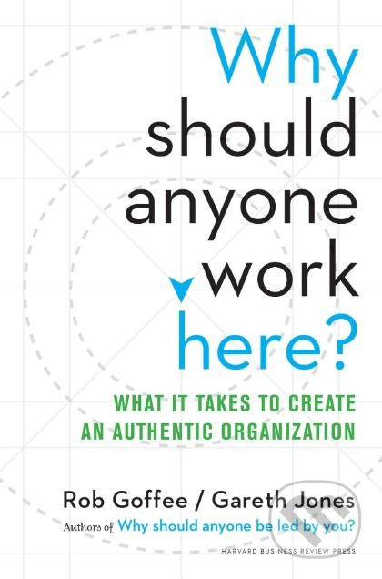 Why Should Anyone Work Here? (What It Takes To Create An Authentic Organization) - kniha z kategorie Podnikání