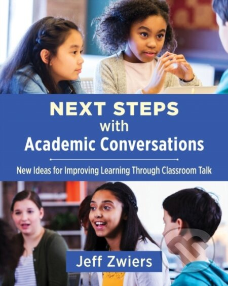 Next Steps with Academic Conversations (New Ideas for Improving Learning Through Classroom Talk) - kniha z kategorie Humanitní a společenské vědy