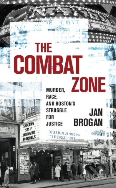 The Combat Zone (Murder, Race, and Boston's Struggle for Justice) - kniha z kategorie Humanitní a společenské vědy