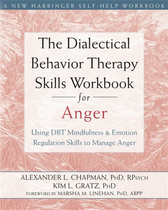The Dialectical Behavior Therapy Skills Workbook for Anger - Alexander L. Chapman