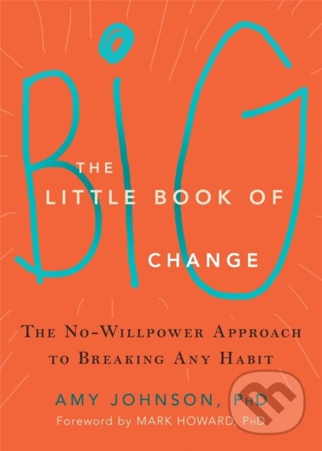 The Little Book of Big Change (The No-Willpower Approach to Breaking Any Habit) - kniha z kategorie Spiritualita