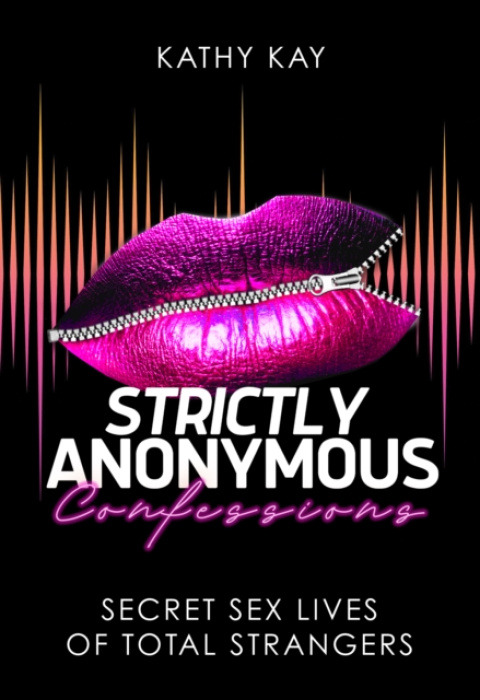 Cleis Press Strictly Anonymous Confessions - Kay, Kathy