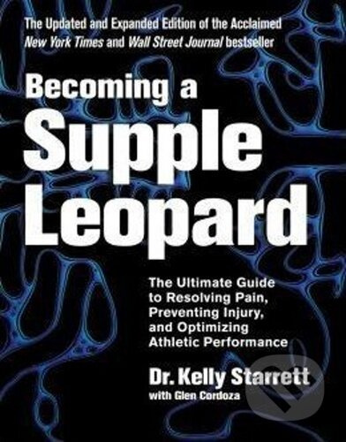 Becoming a Supple Leopard (The Ultimate Guide to Resolving Pain, Preventing Injury, and Optimizing Athletic)