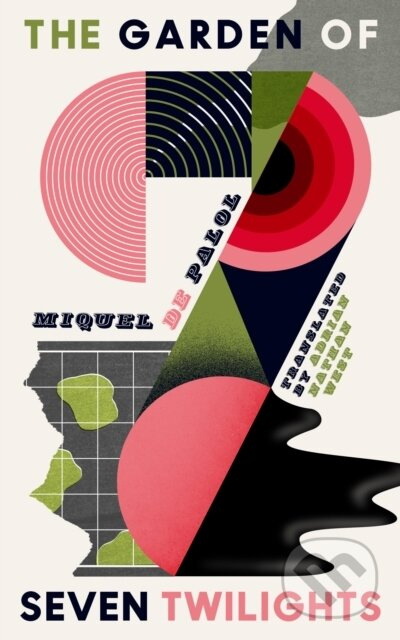 The Garden of Seven Twilights - Miquel de Palol - kniha z kategorie Společenská beletrie