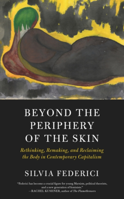 Beyond The Periphery Of The Skin - Silvia Federici
