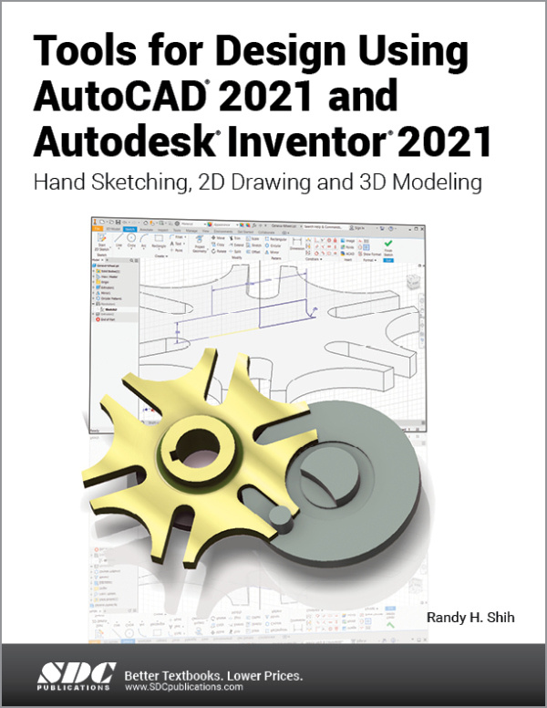 Tools for Design Using AutoCAD 2021 and Autodesk Inventor 2021 SDC Publications