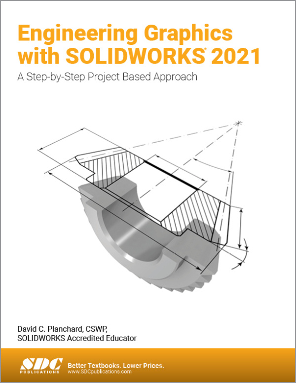 Engineering Graphics with SOLIDWORKS 2021 SDC Publications