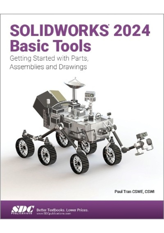 SOLIDWORKS 2024 Basic Tools, Getting Started with Parts, Assemblies and Drawings SDC Publications