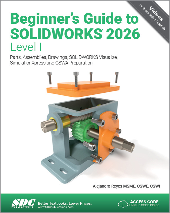 Beginners Guide to SOLIDWORKS 2026 - Level I SDC Publications