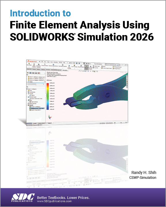 Introduction to Finite Element Analysis Using SOLIDWORKS Simulation 2026 SDC Publications
