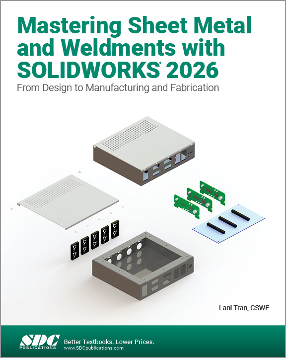 Mastering Sheet Metal and Weldments with SOLIDWORKS 2026 SDC Publications