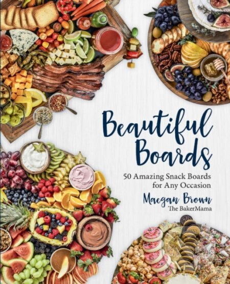 Beautiful Boards (50 Amazing Snack Boards for Any Occasion) - kniha z kategorie Kuchařky