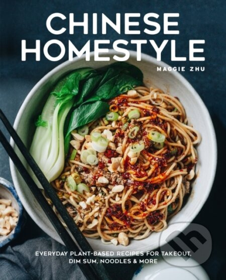 Chinese Homestyle (Everyday Plant-Based Recipes for Takeout, Dim Sum, Noodles, and More) - kniha z kategorie Zdraví a životní styl