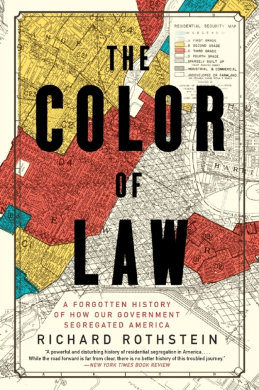 The Color of Law â€“ A Forgotten History of How Our Government Segregated America - Richard Rothstein