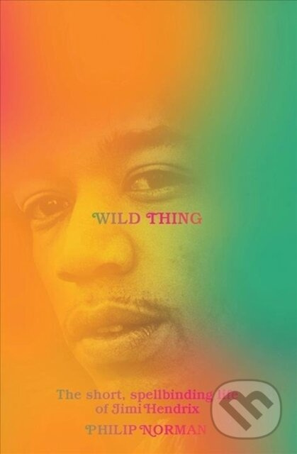 Wild Thing (The Short, Spellbinding Life of Jimi Hendrix) - kniha z kategorie Životopisy