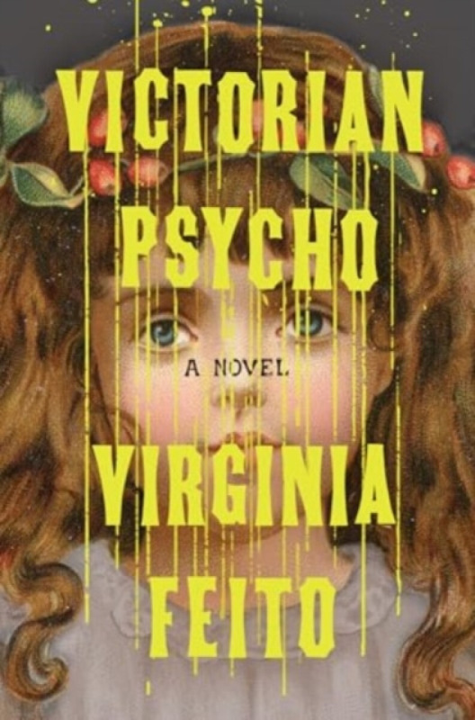 Victorian Psycho – A Novel - Virginia Feito