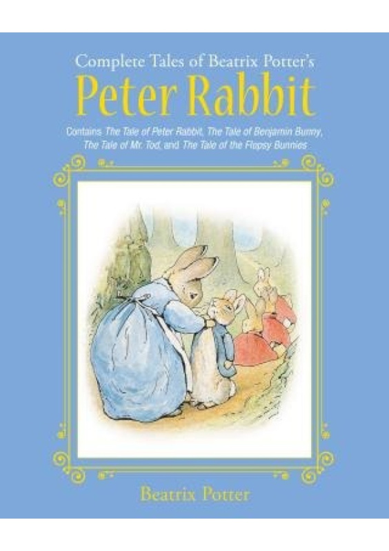 Complete Tales of Beatrix Potter's Peter Rabbit, Contains The Tale of Peter Rabbit, The Tale of Benjamin Bunny, The Tale of Mr. Tod, and The Tale of t Skyhorse Publishing
