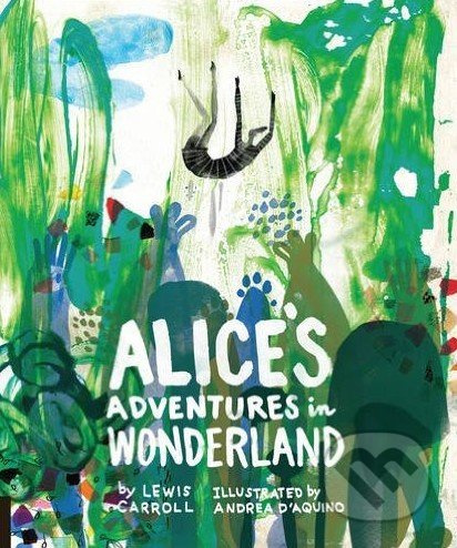 Alice's Adventures in Wonderland - Lewis Carroll, Andrea D'Aquino - kniha z kategorie Beletrie pro děti