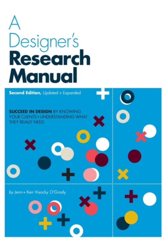 A Designer's Research Manual, 2nd edition, Updated and Expanded - Jenn Visocky O'Grady, Ken Visocky O'Grady