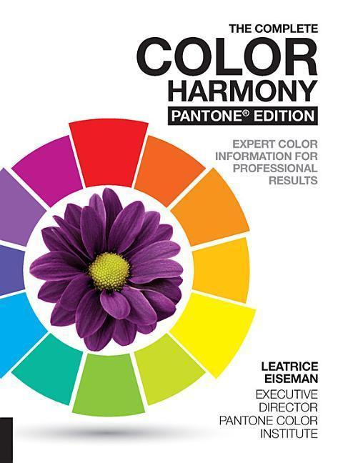 Complete Color Harmony, Pantone Edition, Expert Color Information for Professional Results Quarto Publishing Group USA Inc