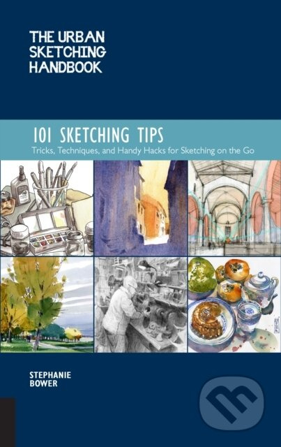 The Urban Sketching Handbook 101 Sketching Tips (Tricks, Techniques, and Handy Hacks for Sketching on the Go) - kniha z kategorie Hobby