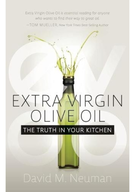 Extra Virgin Olive Oil, The Truth in Your Kitchen Morgan James Publishing llc
