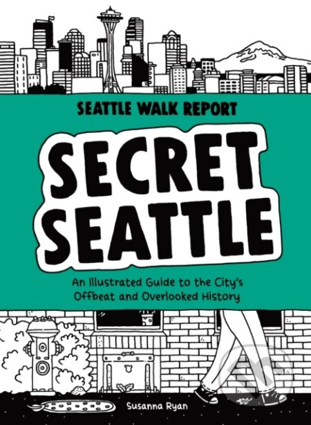 Secret Seattle (Seattle Walk Report) (An Illustrated Guide to the City's Offbeat and Overlooked History) - kniha z kategorie Odborné a naučné