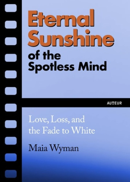 Ig Publishing Eternal Sunshine of the Spotless Mind - Wyman, Maia