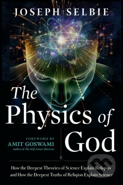 The Physics of God (How the Deepest Theories of Science Explain Religion and How the Deepest Truths of Religion Explain Science) - kniha z kategorie…