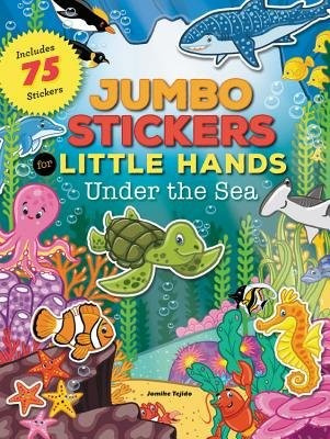 Jumbo Stickers for Little Hands: Under the Sea, Includes 75 Stickers Quarto Publishing Group USA Inc