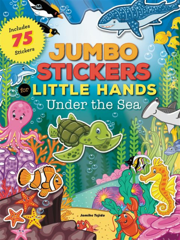 Jumbo Stickers for Little Hands: Under the Sea, Includes 75 Stickers Quarto Publishing Group USA Inc