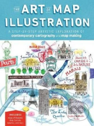 The Art of Map Illustration (A step-by-step artistic exploration of contemporary cartography and mapmaking) - kniha z kategorie Mapy