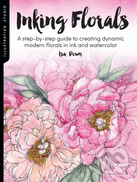 Illustration Studio: Inking Florals (A step-by-step guide to creating dynamic modern florals in ink and watercolor) - kniha z kategorie Umění, design…