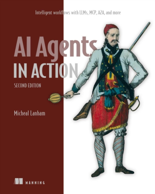 Manning Publications AI Agents in Action, Second Edition - Lanham, Michael