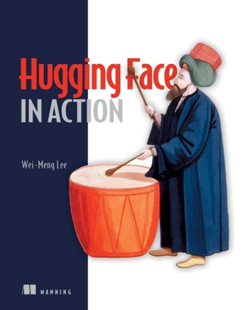 Manning Publications Hugging Face in Action - Lee, Wei-Meng