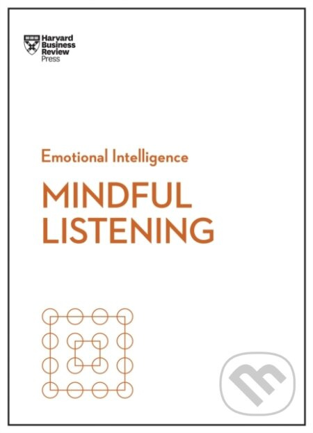Mindful Listening (HBR Emotional Intelligence Series) - kniha z kategorie Byznys a management