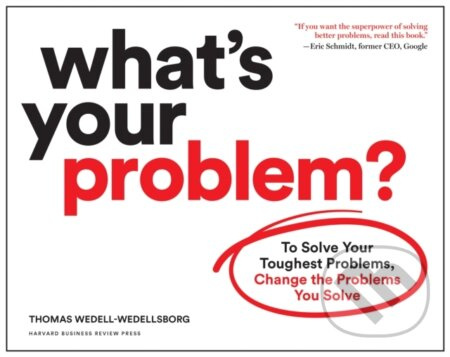 What's Your Problem? (To Solve Your Toughest Problems, Change the Problems You Solve) - kniha z kategorie Byznys a management
