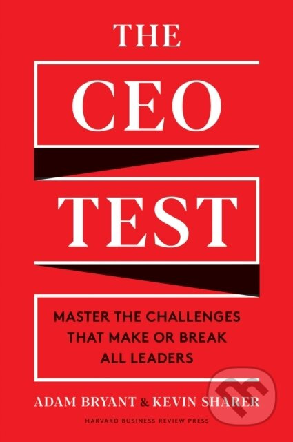 CEO Test, Master the Challenges That Make or Break All Leaders HARVARD BUSINESS REVIEW PRESS