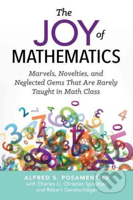 The Joy of Mathematics (Marvels, Novelties, and Neglected Gems That Are Rarely Taught in Math Class) - kniha z kategorie Matematika