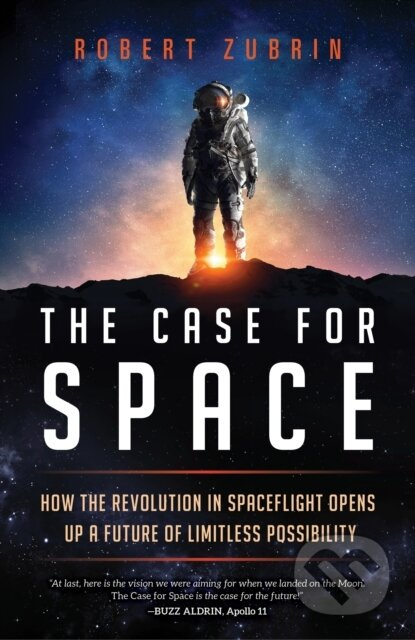 The Case for Space (How the Revolution in Spaceflight Opens Up a Future of Limitless Possibility) - kniha z kategorie Přírodní vědy a technika