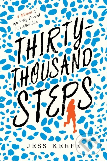 Thirty-Thousand Steps (A Memoir of Sprinting toward Life after Loss) - kniha z kategorie Humanitní a společenské vědy