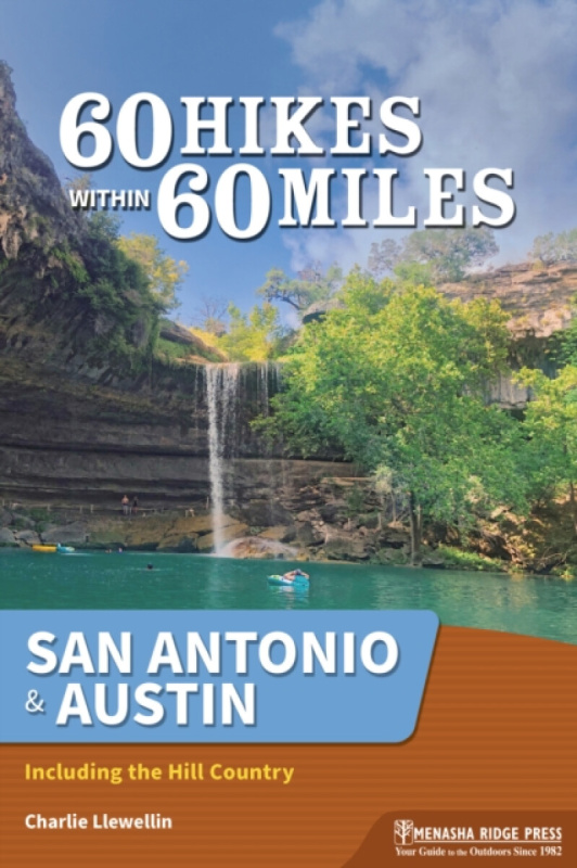 Menasha Ridge Press Inc. 60 Hikes Within 60 Miles: San Antonio & Austin - Llewellin, Charlie