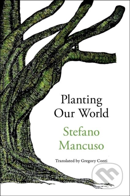 Planting Our World - Gregory Conti, Stefano Mancuso - kniha z kategorie Zdraví a životní styl
